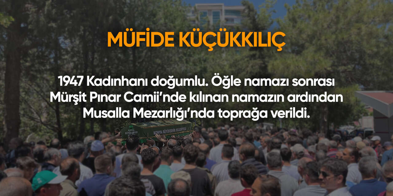 Konya'da bugün vefat edenler | 16 Ağustos 2026 11